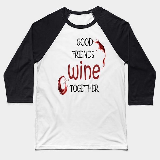 Wine Tasting - Wine Party - Wine Bachelorette Party - Wine Bridal Party - Bridesmaid - Napa - Girls Night Baseball T-Shirt by ELMAARIF